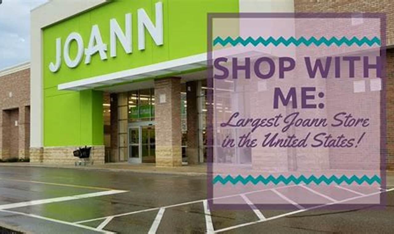 Where Is The Largest Joann Fabric Store