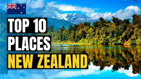 Discover the Best Places to Visit: Where to Go in New Zealand