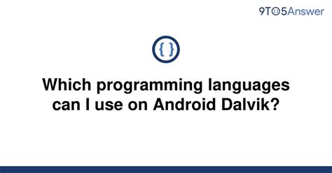 th?q=Which%20Programming%20Languages%20Can%20I%20Use%20On%20Android%20Dalvik%3F - Top Programming Languages for Android Dalvik Development