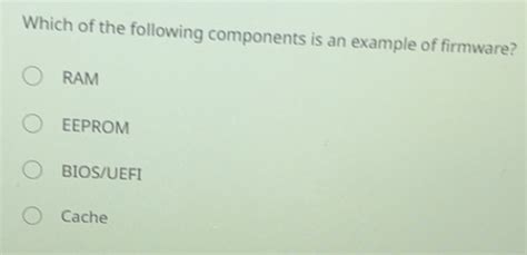 Which Of The Following Components Is An Example Of Firmware