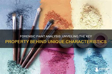 Unveiling the Enigmatic Property that Elevates Paint's Forensic Features to Perfection!
