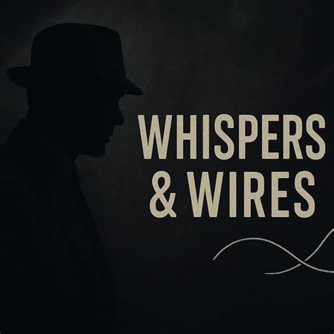 Whispers of Wires