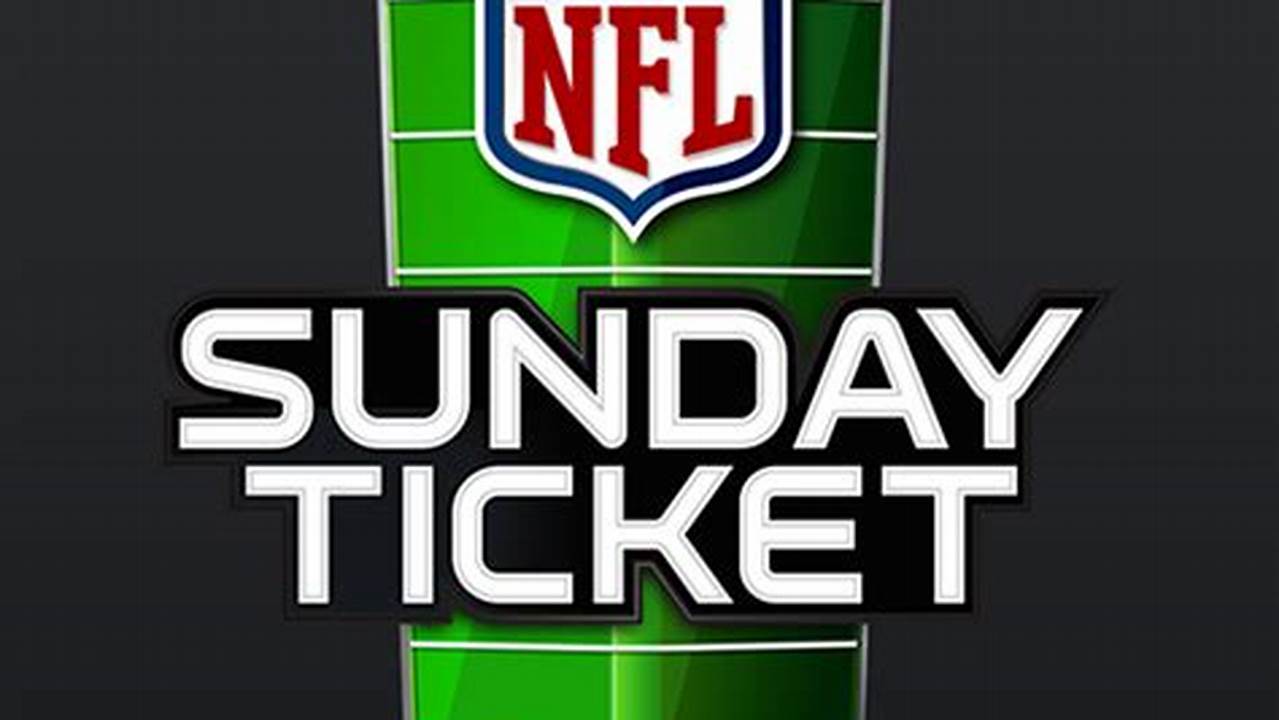 Who Has The Nfl Sunday Ticket In 2024