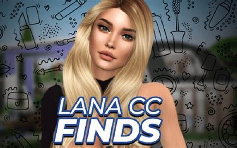 Who Is Lana Cc Finds