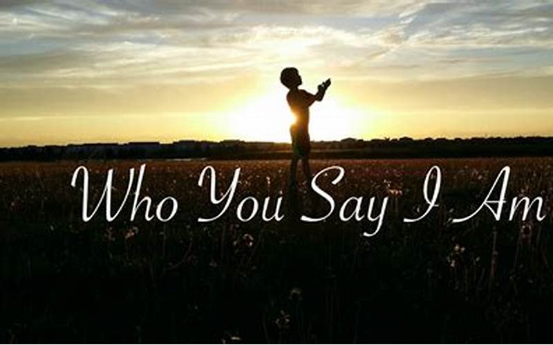 Who You Say I Am Song