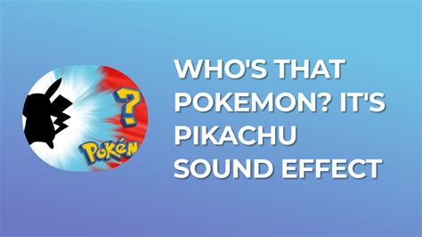 Unveiling the Mystery: Discover the Enigmatic Creature with Who's That Pokemon Audio!
