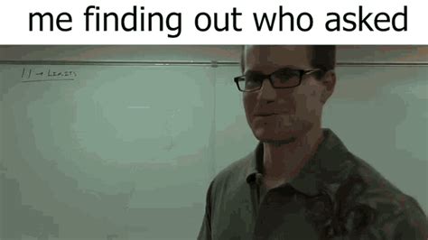 Who Asked Gif