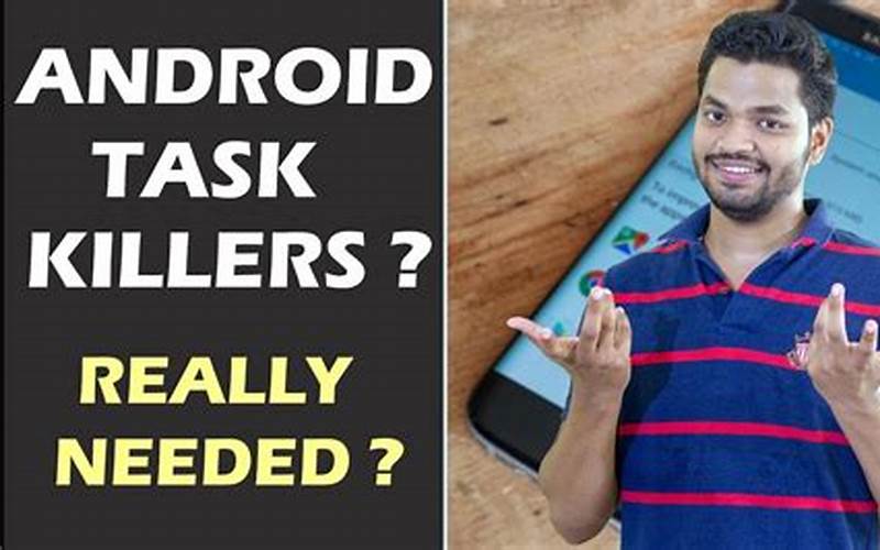 Why Are Task Killer Apps Not Suitable For Android?