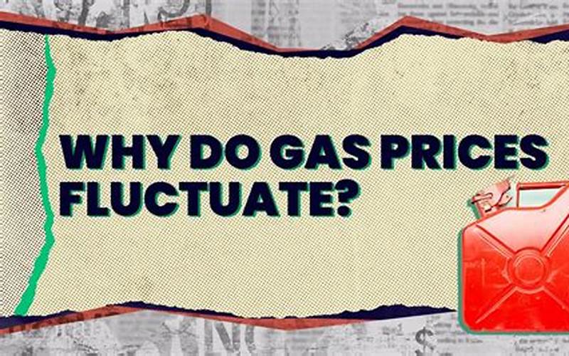 Why Do Gas Prices Fluctuate