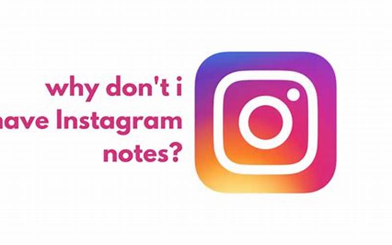 Why Don’t I Have Instagram Notes?