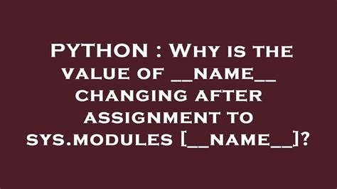 th?q=Why Is The Value Of   name   Changing After Assignment To Sys - Python Tips: Understanding Why the Value of __name__ Changes After Assigning to sys.modules[__name__]