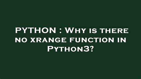 th?q=Why%20Is%20There%20No%20Xrange%20Function%20In%20Python3%3F - Exploring the Absence of Xrange Function in Python3