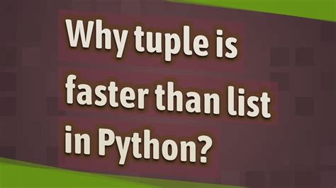 th?q=Why Is Tuple Faster Than List In Python? - Reasons why tuples are faster than lists in Python.