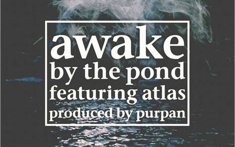 Why Listen To Awake The Rapper By The Pond
