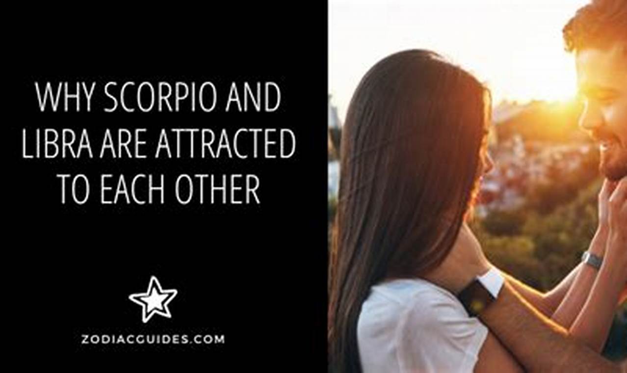 Why Scorpio And Libra Are Attracted To Each Other