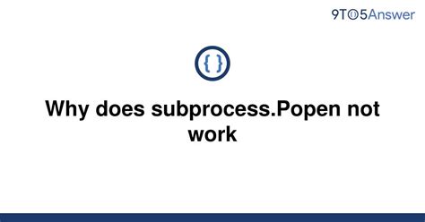 th?q=Why Subprocess - Reasons for Subprocess.Popen Args Sequence Failure