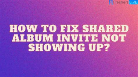 Why Am I Not Receiving Shared Album Invite