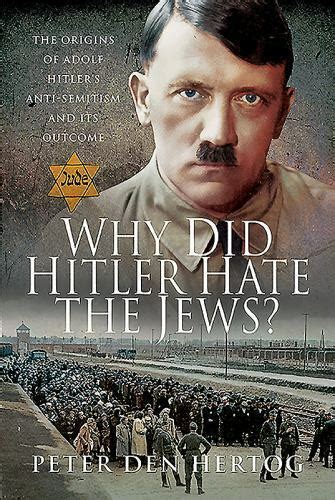 Why Did Hitler Hate Jews