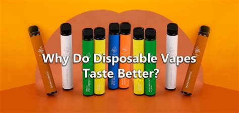 Why Do Disposable Vapes Taste Better