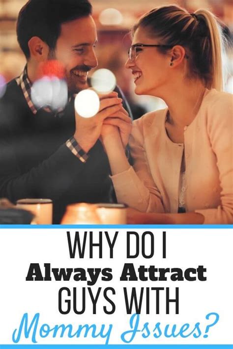 Why Do I Attract Guys With Mommy Issues