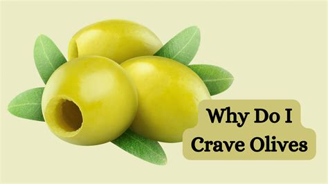 Why Do I Crave Olives