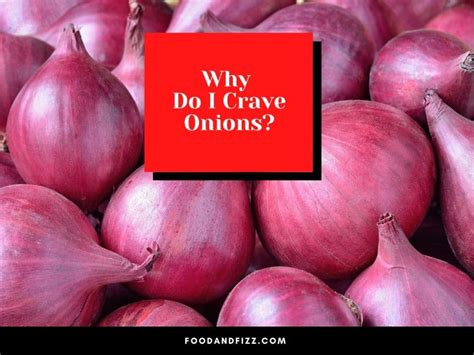 Why Do I Crave Onions