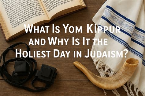 Why Do Jews Fast On Yom Kippur: Insights into This Sacred Day of Atonement