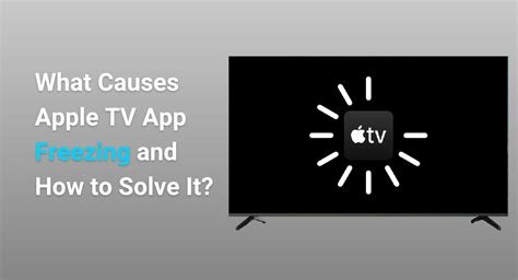 Why Does Apple Tv App Keep Freezing