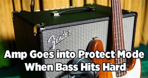 Why Does My Amp Go Into Protection Mode When The Bass Hits