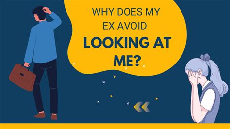 Why Does My Ex Avoid Looking At Me