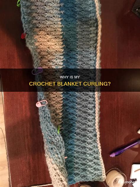 Why Is My Crochet Blanket Curling