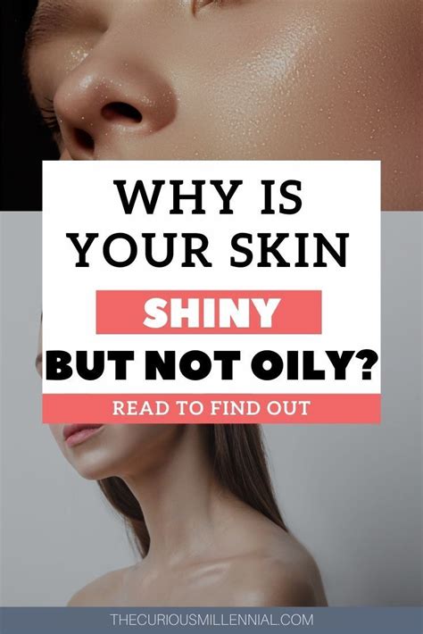 Radiant and Balanced: Unraveling the Mystery of Shiny Yet Non-Oily Skin