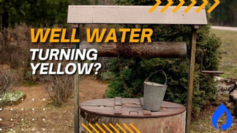 Why Is My Well Water Yellow