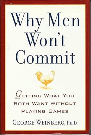 Why Men Won't Commit: Getting What You Both Want Without Playing Games
