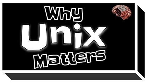 Why UNIX Matters