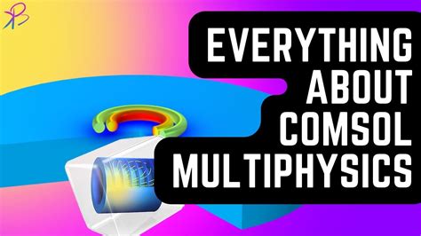 Why You Need COMSOL Multiphysics in Your Life