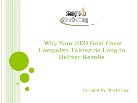 Why Your SEO Gold Coast Campaign Taking So Long to Deliver Results