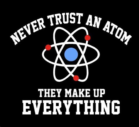 Why Don't Scientists Trust Atoms? Because They Make Up Everything