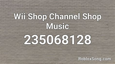 Wii Shop Channel Shop Music Roblox ID - Roblox music codes