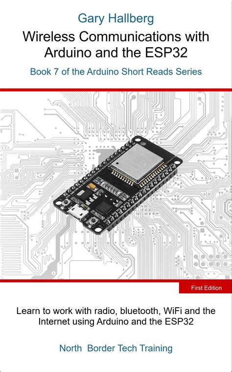 Wireless Communications With Arduino And The ESP32: Book 7 Of The Arduino Short Reads Series