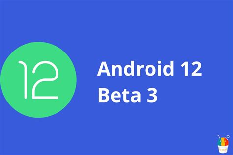 With the Android 12 beta 3.1, the software is almost complete