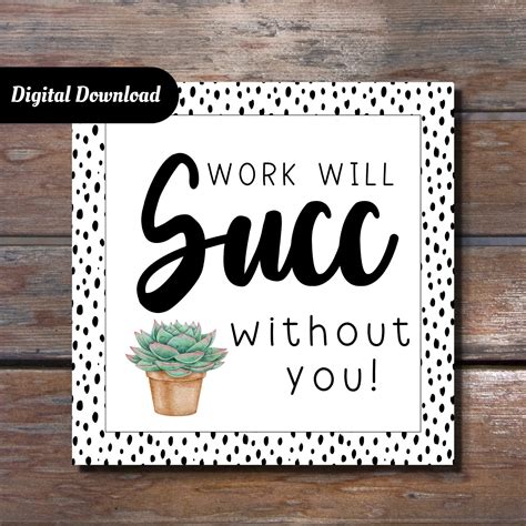 Work Will Succ Without You Free Printable