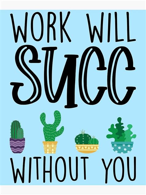Work Would Succ Without You Printable