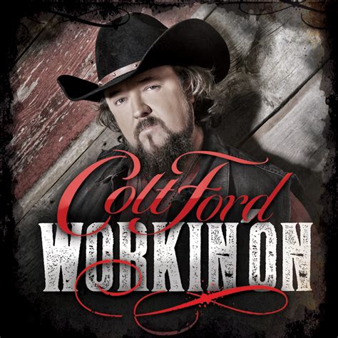 Workin On Colt Ford