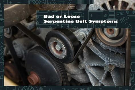 Worn or Loose Serpentine Belt