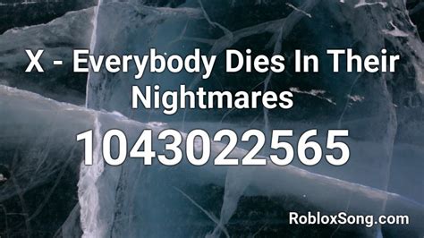 X - Everybody Dies In Their Nightmares Roblox ID - Roblox music 