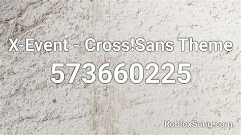 X-event - Cross!sans Theme Roblox ID - Roblox Music Codes 