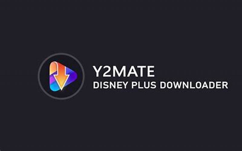 Y2mate Disney Plus Downloader: The Ultimate Solution to Download Your Favorite Disney+ Videos