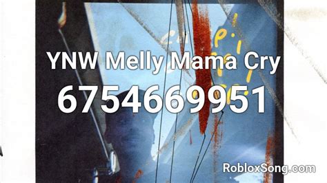 YNW Melly Mama Cry Roblox ID - Roblox music codes