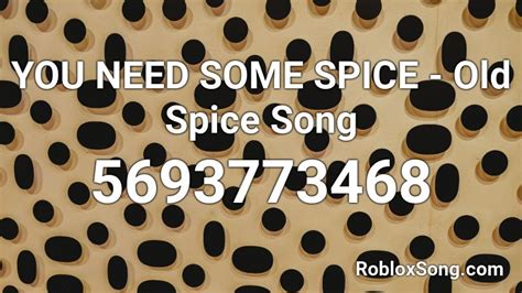 YOU NEED SOME SPICE - Old Spice Song Roblox ID